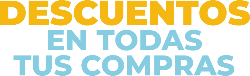 DESCUENTOS EN TODAS TUS COMPRAS