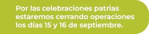 Por las celebraciones patrias estaremos cerrando operaciones lo