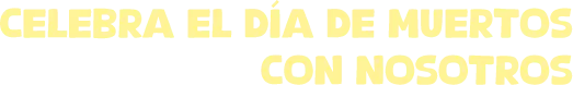 Celebra el día de muertos con nosotros