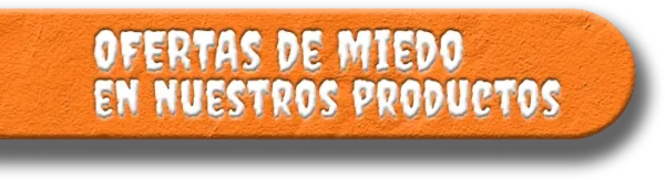 OFERTAs de miedo en nuestros productos